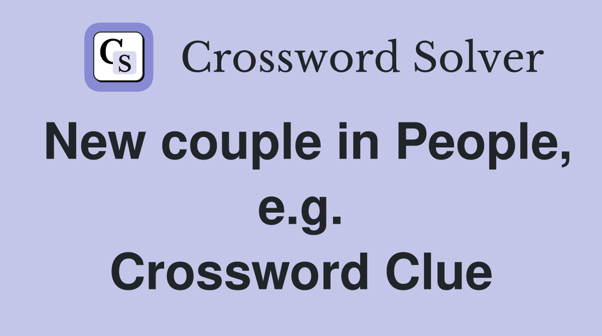 New couple in People, e.g. Crossword Clue
