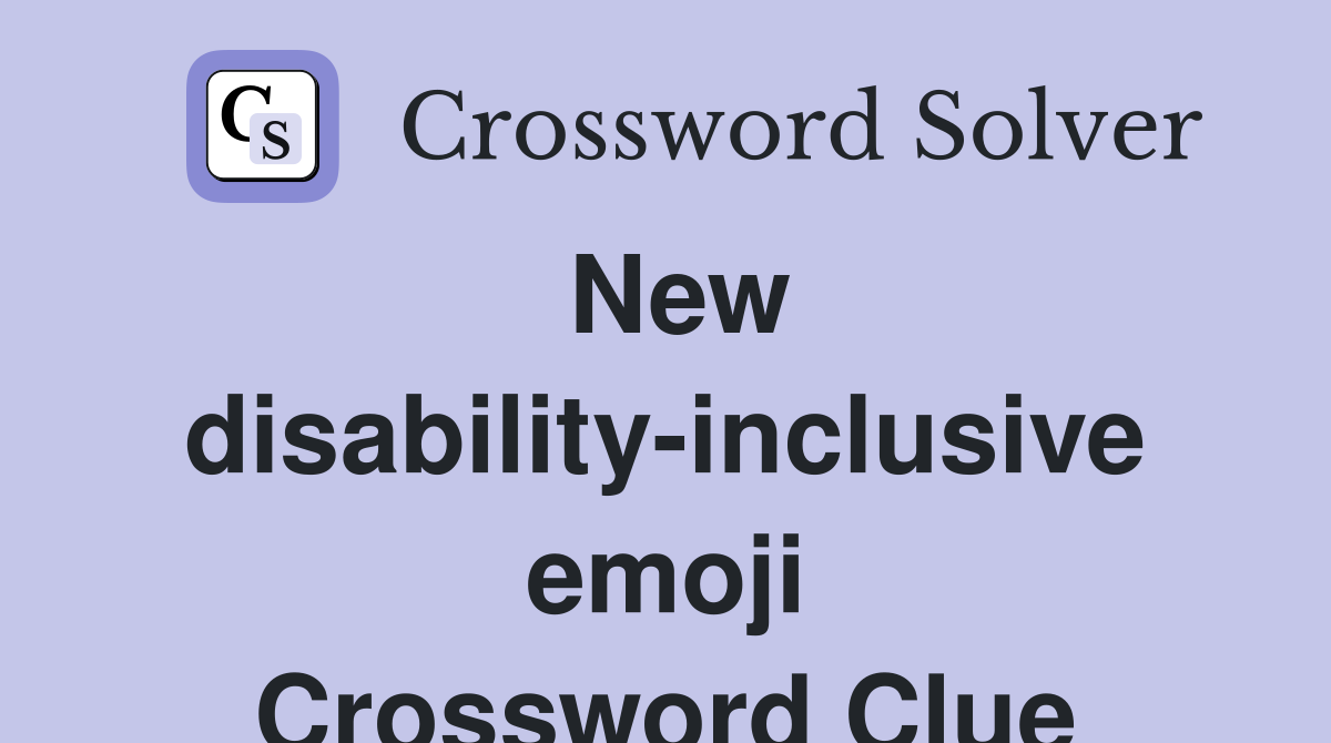 New disability-inclusive emoji Crossword Clue