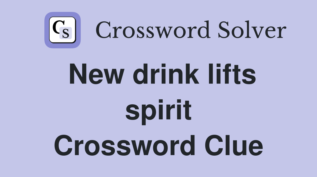 New drink lifts spirit Crossword Clue