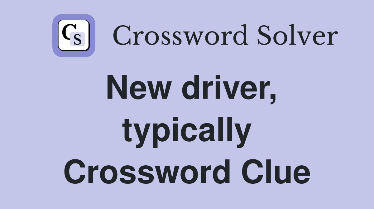 New driver, typically Crossword Clue