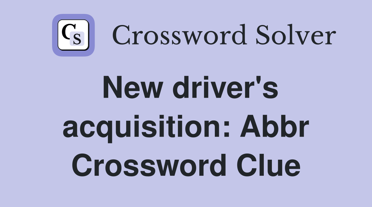 New driver's acquisition: Abbr Crossword Clue
