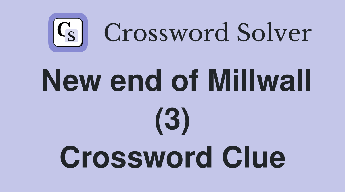 New end of Millwall (3) Crossword Clue