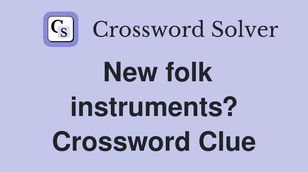 New folk instruments? Crossword Clue