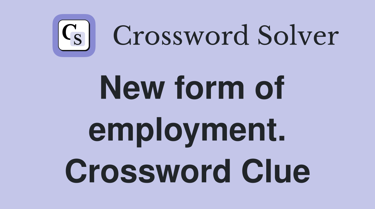 New form of employment. Crossword Clue