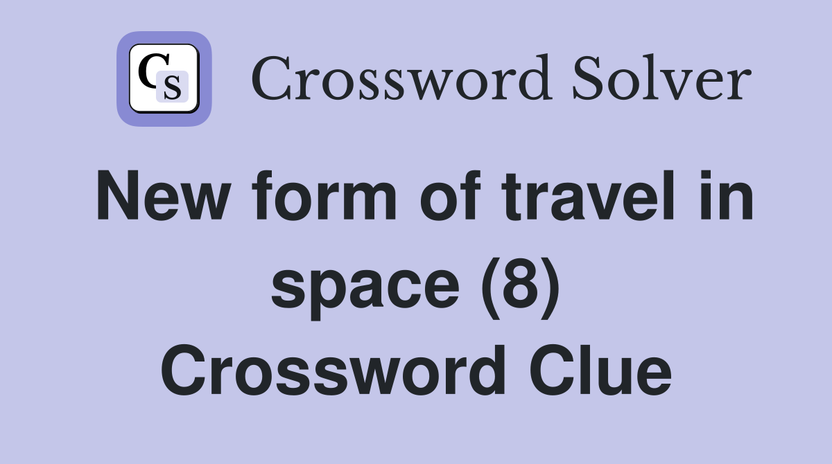 New form of travel in space (8) Crossword Clue