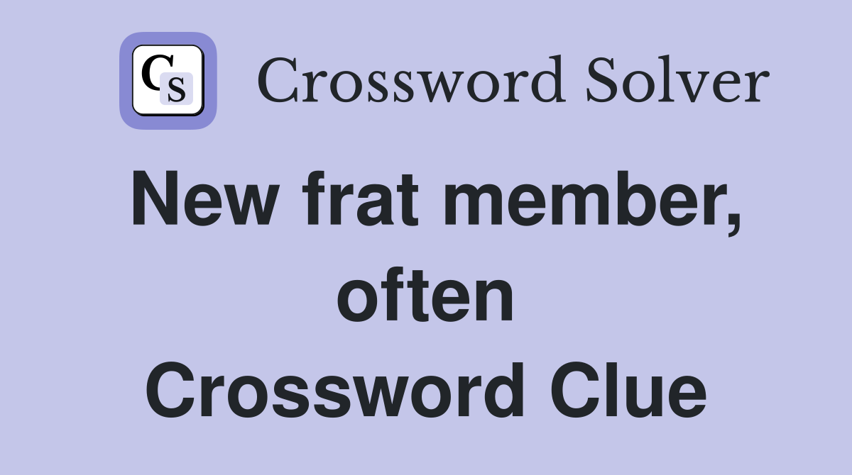 New frat member, often Crossword Clue