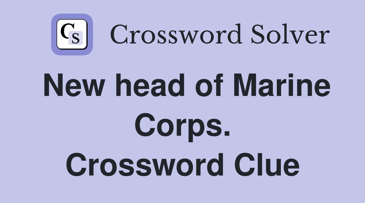 New head of Marine Corps. Crossword Clue