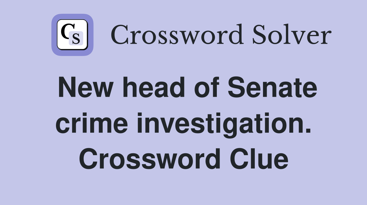 New head of Senate crime investigation. Crossword Clue