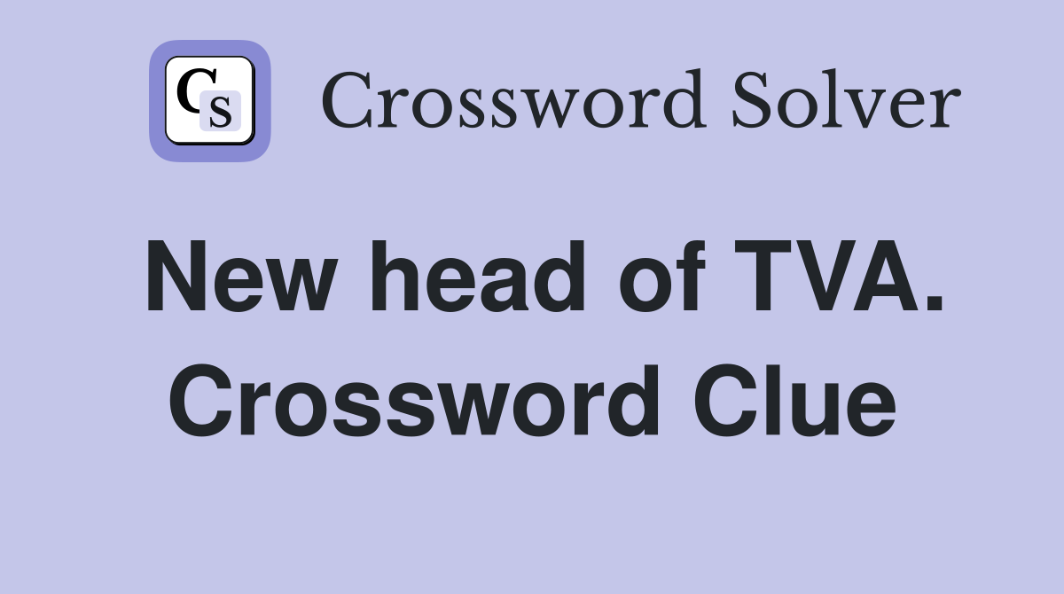 New head of TVA. Crossword Clue