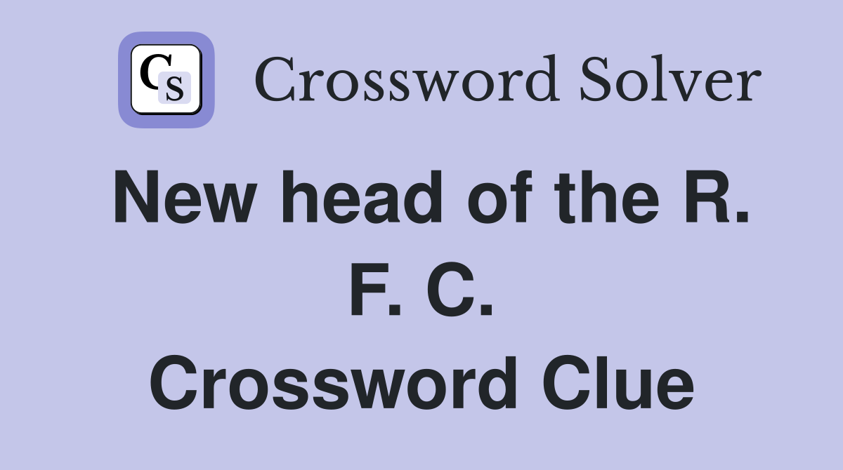New head of the R. F. C. Crossword Clue