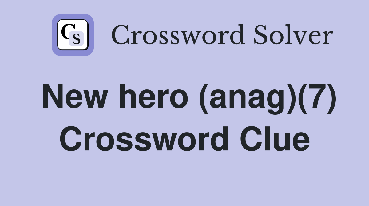 New hero (anag)(7) Crossword Clue