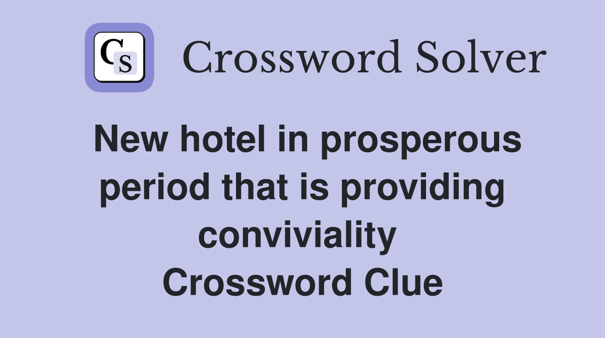 New hotel in prosperous period that is providing conviviality  Crossword Clue