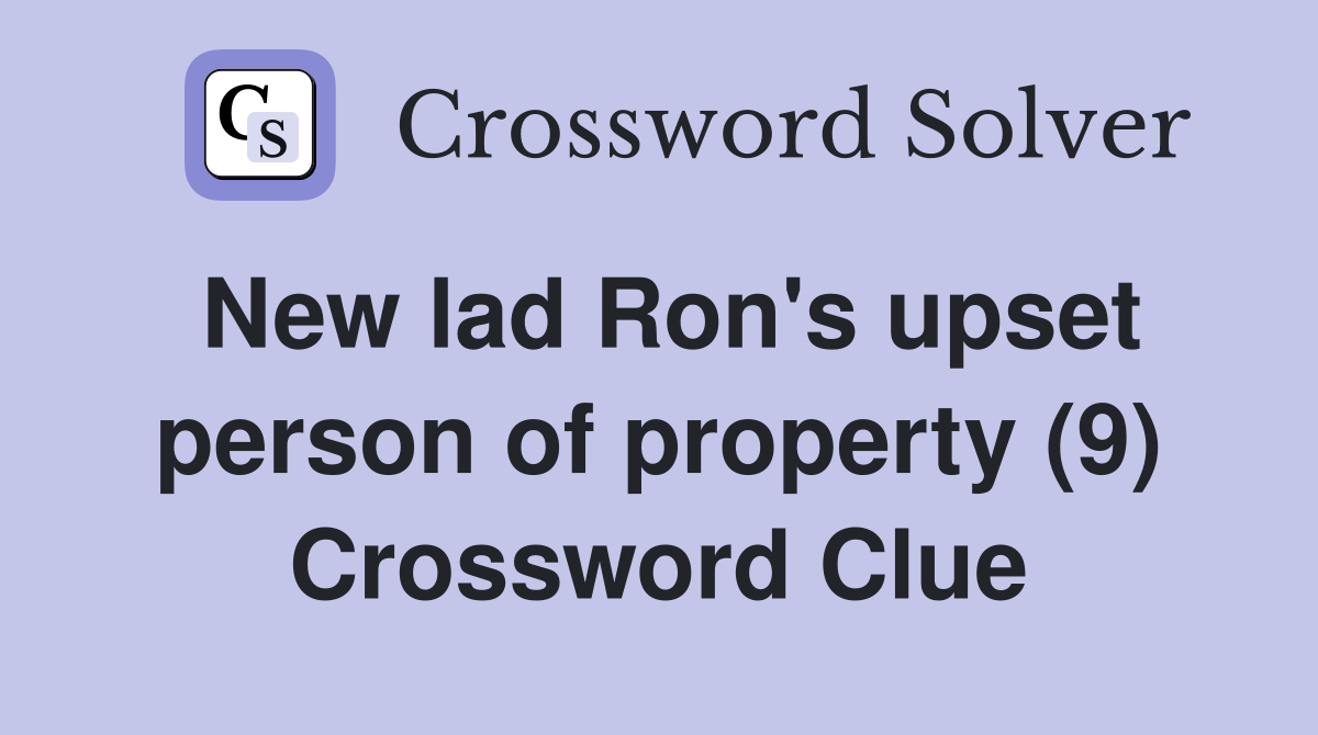 New lad Ron's upset person of property (9) Crossword Clue