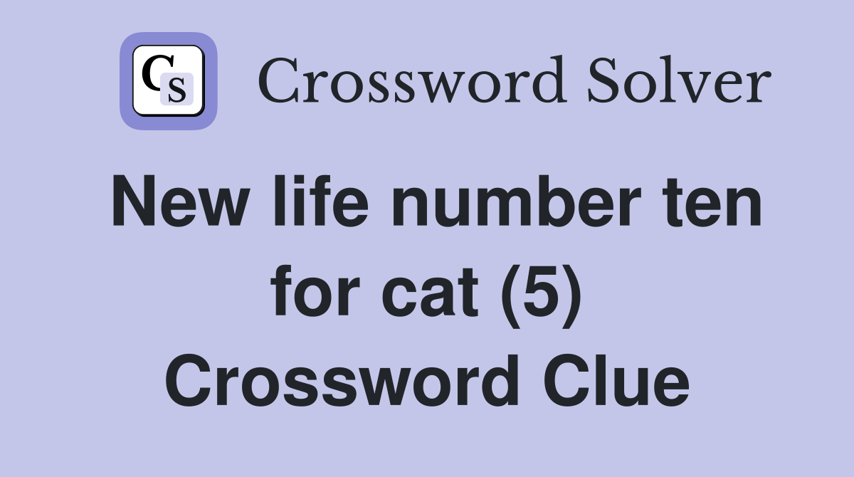 New life number ten for cat (5) Crossword Clue