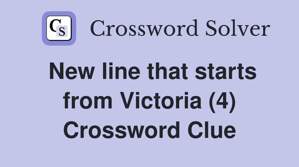 New line that starts from Victoria (4) Crossword Clue