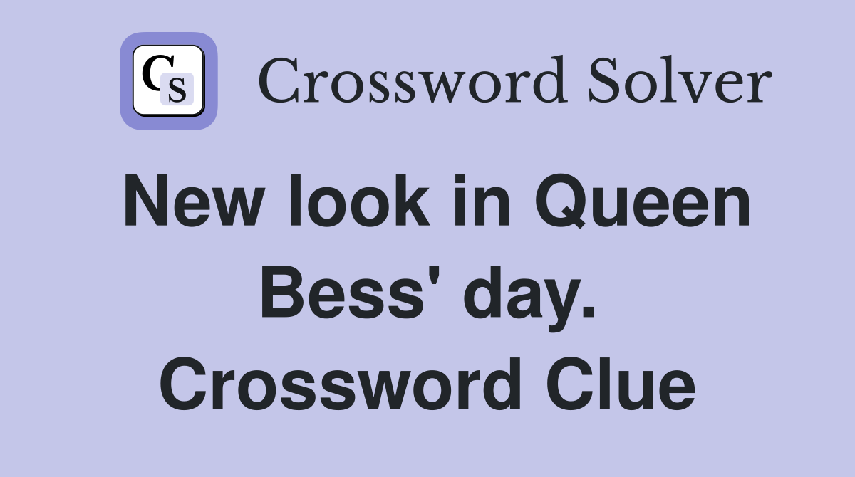 New look in Queen Bess' day. Crossword Clue