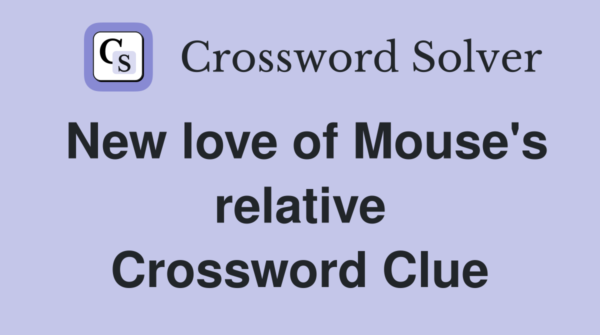 New love of Mouse's relative Crossword Clue