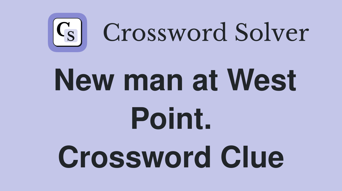 New man at West Point. Crossword Clue