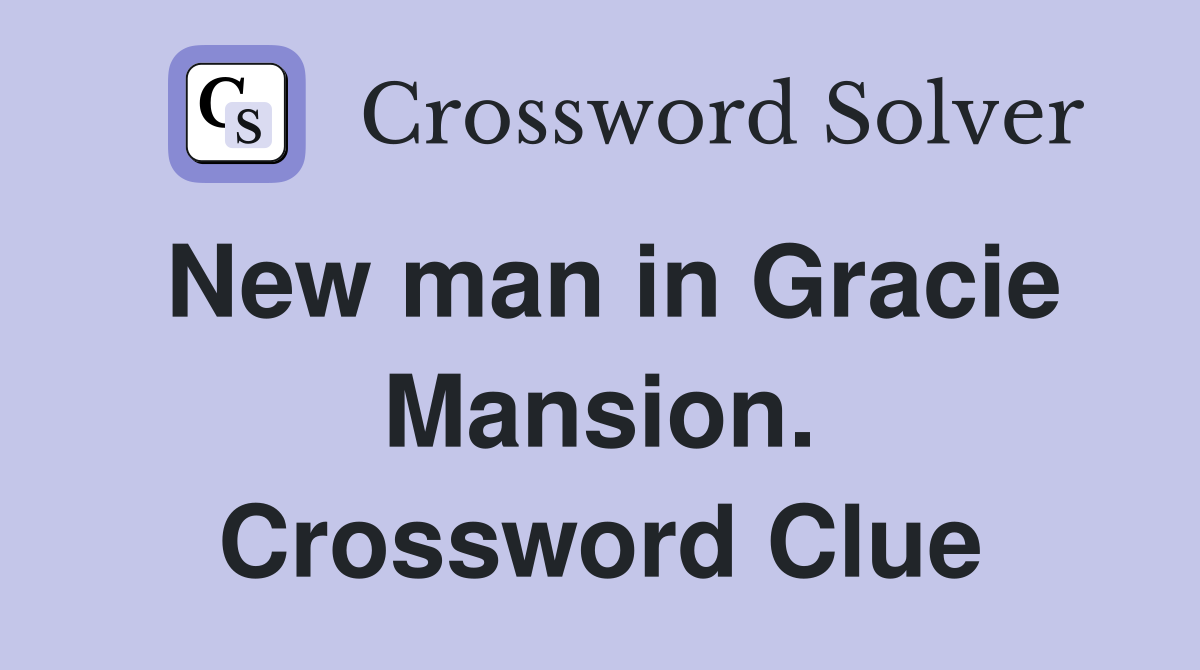 New man in Gracie Mansion. Crossword Clue