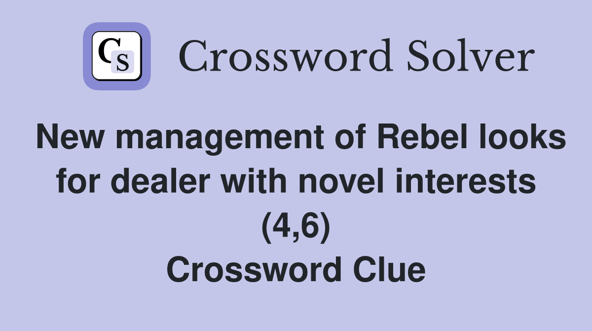 New management of Rebel looks for dealer with novel interests (4,6) Crossword Clue