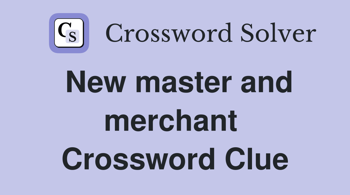 New master and merchant  Crossword Clue