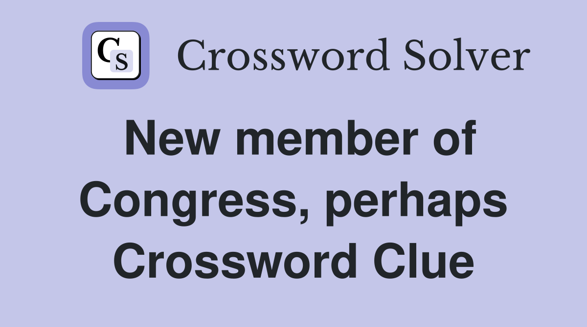New member of Congress, perhaps Crossword Clue