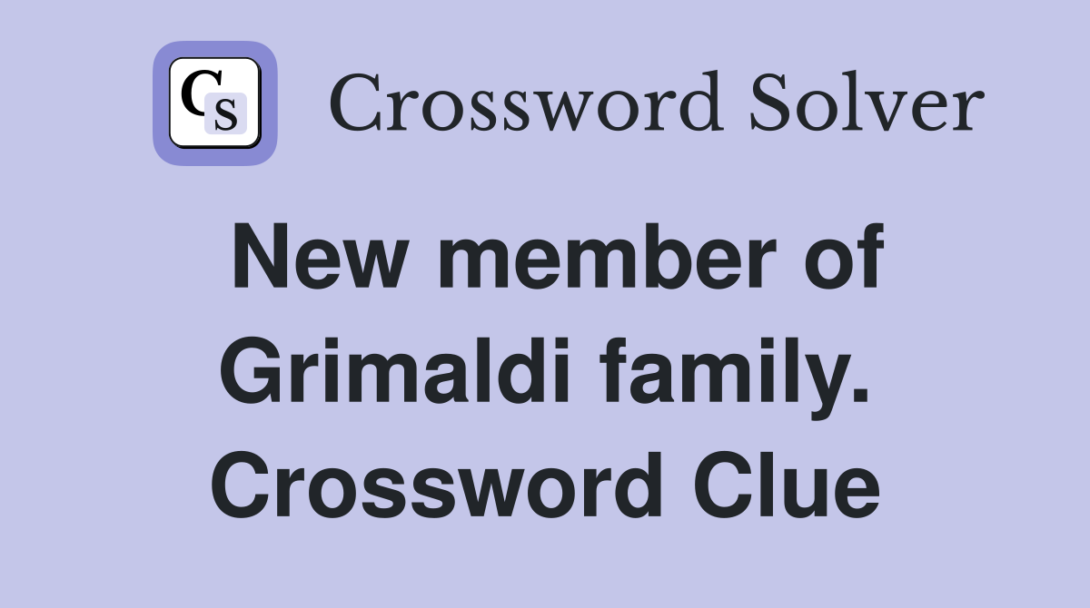 New member of Grimaldi family. Crossword Clue