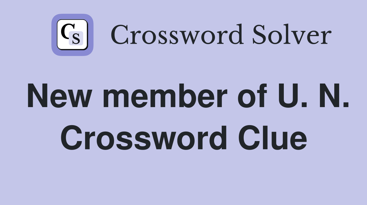 New member of U. N. Crossword Clue