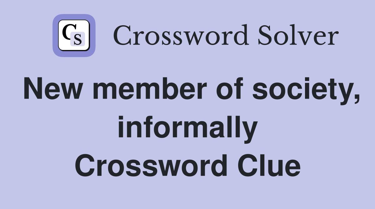 New member of society, informally Crossword Clue
