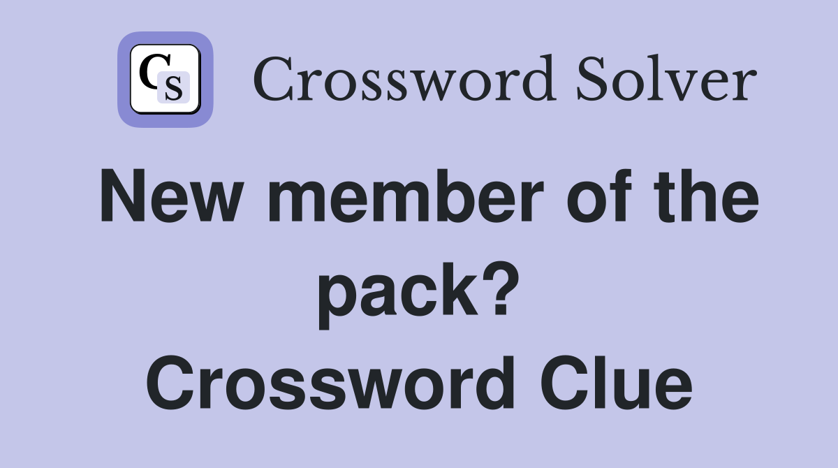 New member of the pack? Crossword Clue