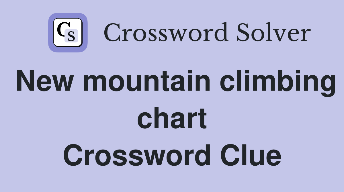 New mountain climbing chart Crossword Clue