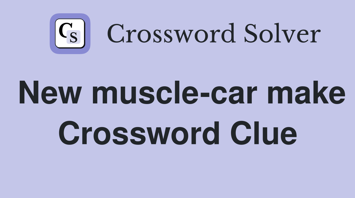 New muscle-car make Crossword Clue