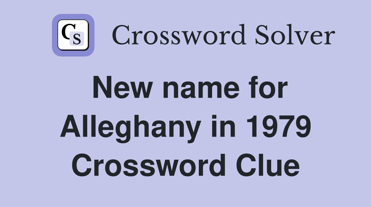 New name for Alleghany in 1979 Crossword Clue