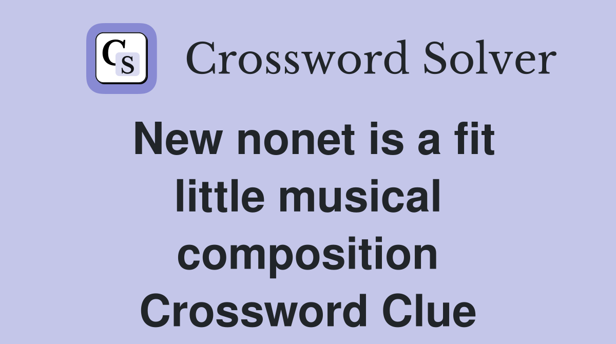 New nonet is a fit little musical composition Crossword Clue