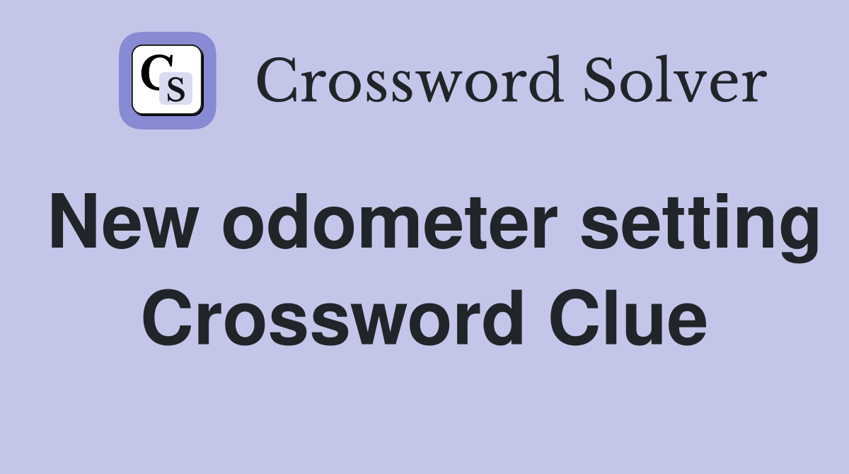 New odometer setting Crossword Clue