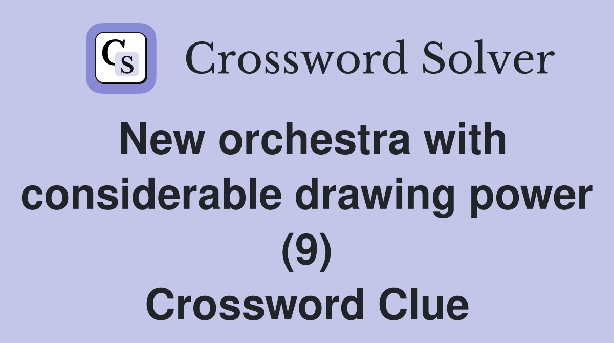 New orchestra with considerable drawing power (9) Crossword Clue