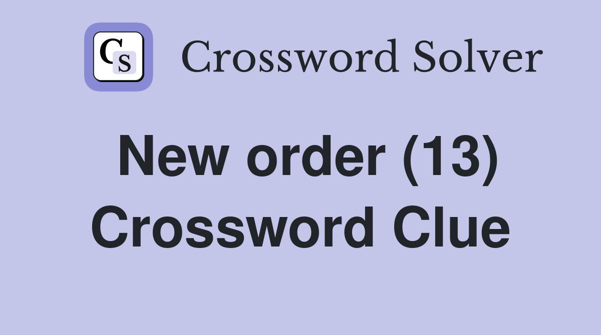 New order (13) Crossword Clue