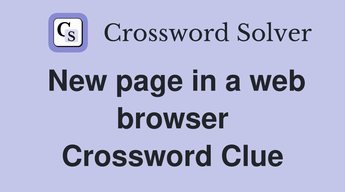 New page in a web browser Crossword Clue