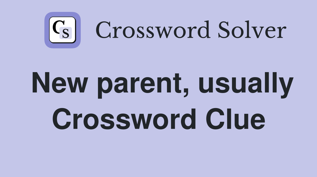 New parent, usually Crossword Clue