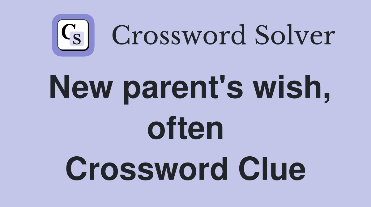 New parent's wish, often Crossword Clue