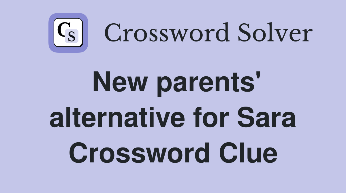 New parents' alternative for Sara Crossword Clue