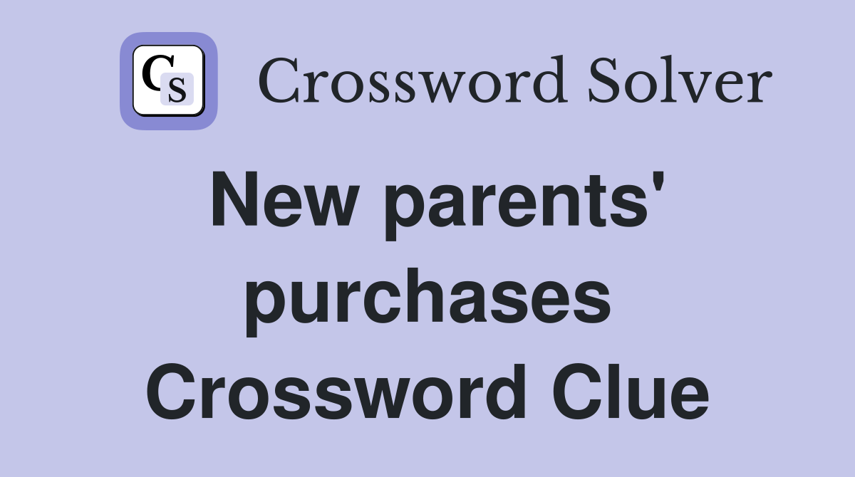New parents' purchases Crossword Clue