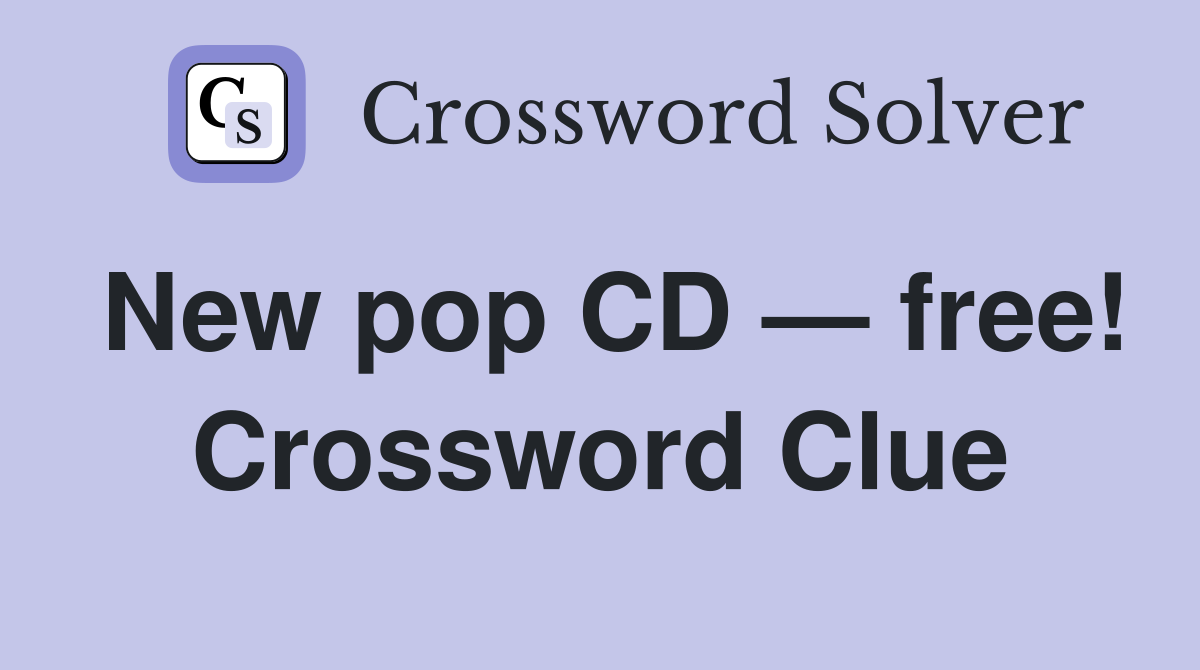 New pop CD — free! Crossword Clue