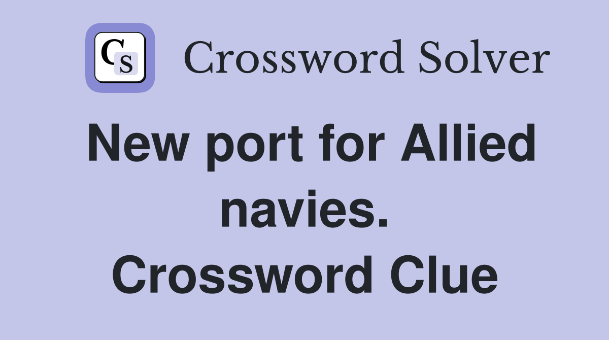 New port for Allied navies. Crossword Clue