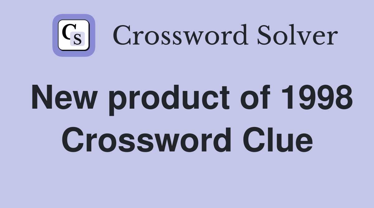 New product of 1998 Crossword Clue