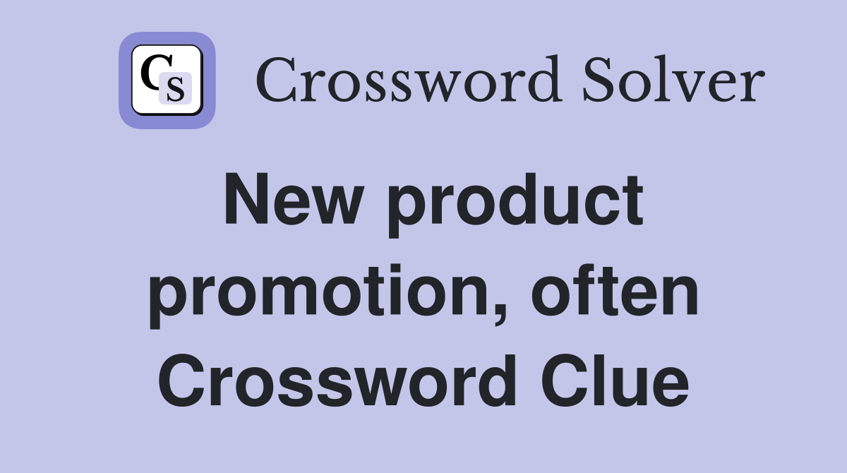 New product promotion, often Crossword Clue