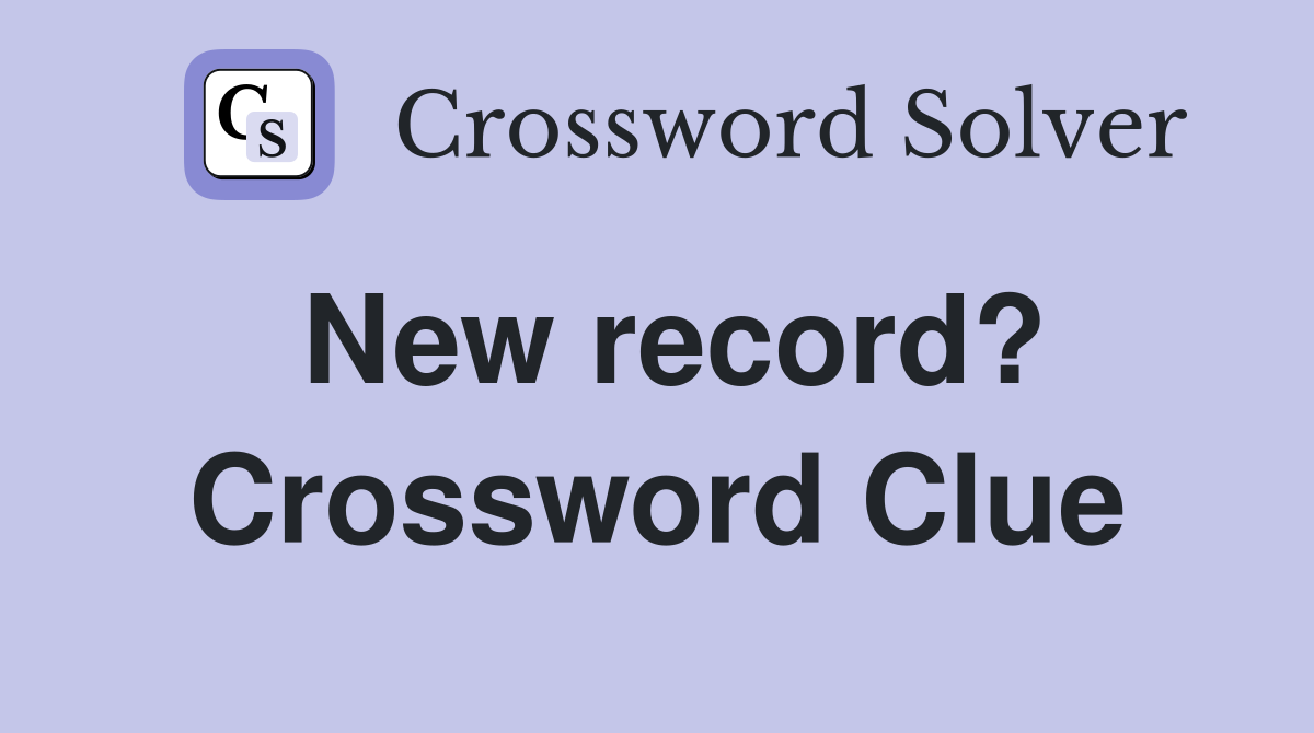 New record? Crossword Clue