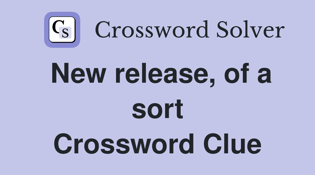 New release, of a sort Crossword Clue