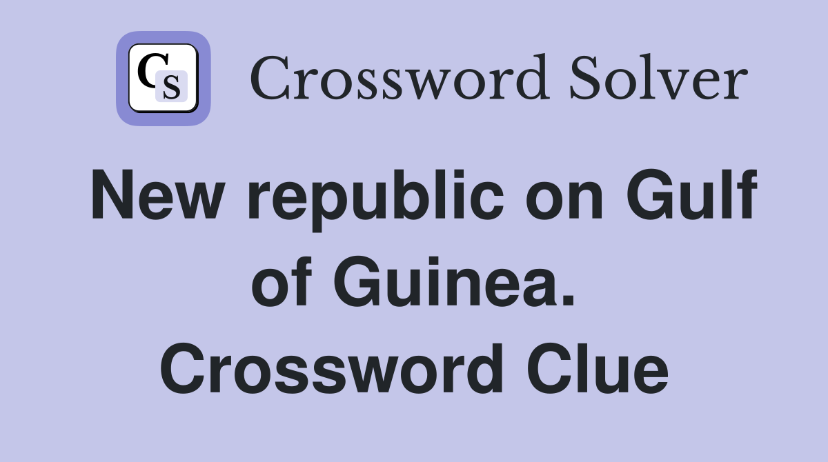 New republic on Gulf of Guinea. Crossword Clue