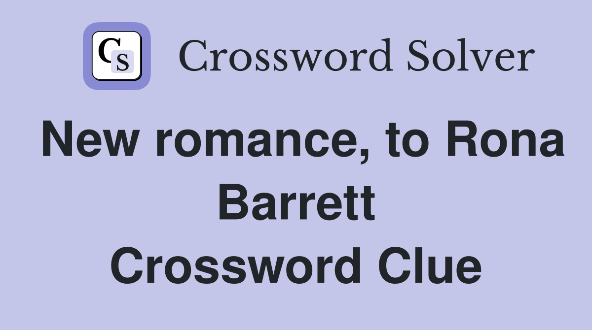 New romance, to Rona Barrett Crossword Clue